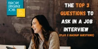 The Top 3 Questions to Ask in a Job Interview (Plus 2 Backup Questions)